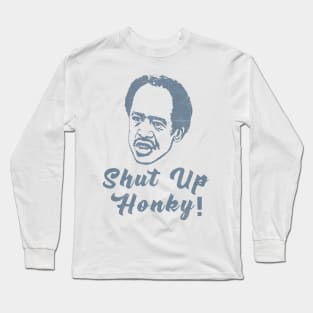 Shut Up Honky - Blue Vintage Color Long Sleeve T-Shirt